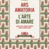 Ars amatoria. L'arte di amare. Testo latino a fronte