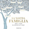 La nostra famiglia. Storie e ricordi da conservare per sempre
