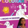 Il regno dei desideri. Wish. Primo album da colorare. Ediz. a colori