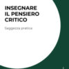 Insegnare il pensiero critico. Saggezza pratica