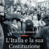 L'Italia e la sua Costituzione. Una storia