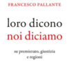 Loro dicono, noi diciamo. Su premierato, giustizia e regioni