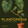 Plantopedia. La guida definitiva alle piante da interno. Ediz. illustrata