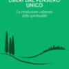 Liberi dal pensiero unico. La rivoluzione culturale della spiritualità