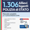 Concorso 1306 Allievi Agenti Polizia di Stato. Manuale completo per la prova d'esame scritta. Con espansione online. Con software di simulazione