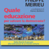 Quale educazione per salvare la democrazia? Dalla libertà di pensare alla costruzione di un mondo comune