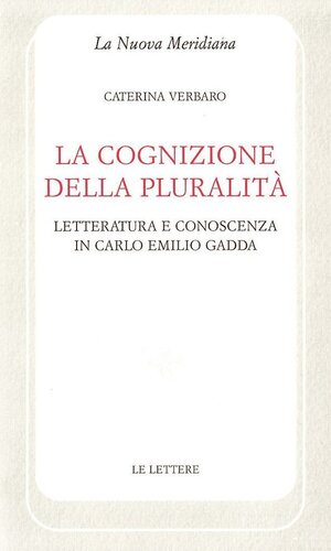 La cognizione della pluralità. Letteratura e conoscenza in Carlo Emilio Gadda