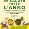In salute tutto l'anno. Il potere curativo delle erbe stagionali per stare bene ogni giorno