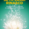 Se mi lasci rinasco. Trasformare il dolore in opportunità per fiorire