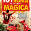 101 cose da fare a Roma se sei della Magica. Dai luoghi del cuore di Francesco Totti a Campo Testaccio: alla scoperta degli angoli più giallorossi della Capitale