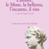 L'amore, le Muse, la bellezza, l'incanto, il rito