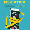 La dieta mediatica. Come sopravvivere al cambiamento mediatico, nutrire meglio il nostro cervello e vivere felici