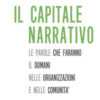 Il capitale narrativo. Le parole che faranno il domani nelle organizzazioni e nelle comunità