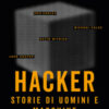 Hacker. Storie di uomini e macchine