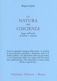 La natura della coscienza. Saggi sull'unità di mente e materia