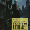 I gatti di Ulthar e altre storie da H.P. Lovecraft