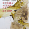 Di quella materia che non dura