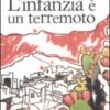 L'infanzia è un terremoto
