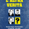 L'altra verità. Giovanni Falcone, Vito Ciancimino e la lotta alla «vera mafia» che non si è ancora completamente combattuta