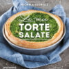 Le mie torte salate. Sfiziosità per ogni occasione, dall'aperitivo al pranzo della domenica