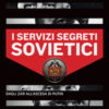 I servizi segreti sovietici. Dagli zar all'ascesa di Putin