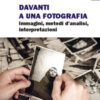 Davanti a una fotografia. Immagini, metodi d'analisi, interpretazioni
