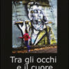 Tra gli occhi e il cuore