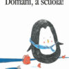 Domani, a scuola! Ediz. a colori