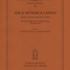Per il Petrarca latino. Opere e traduzioni nel tempo. Atti del Convegno internazionale (Siena, 6-8 aprile 2016)