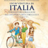 Un'avventura in Italia. Viaggiatori coraggiosi alla scoperta della bellezza. Ediz. illustrata