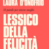 Lessico della felicità. 33 parole per vivere meglio