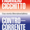 Controcorrente. Una storia liberalsocialista