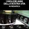 I migliori anni della nostra vita in mediateca