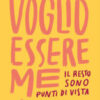 Voglio essere me. Il resto sono punti di vista