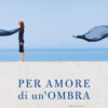 Per amore di un'ombra