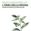 L'erba della regina. Storia di un decotto miracoloso