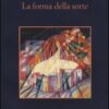 La forma della sorte