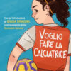 Voglio fare la calciatrice