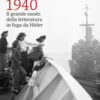 1940. Il grande esodo della letteratura in fuga da Hitler