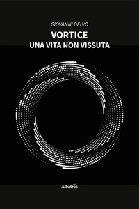 Vortice. Una vita non vissuta