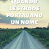 Quando le strade portavano un nome