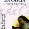 Santa Rita da Cascia. Il respiro del perdono