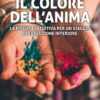 Il colore dell'anima. La pittura intuitiva per un viaggio di evoluzione interiore