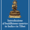 Introduzione al buddhismo tantrico in India e in Tibet