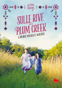 Sulle rive del Plum Creek. La casa nella prateria. Nuova ediz. Vol. 2