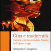 Cina e modernità. Cultura e istituzioni dalle Guerre dell'oppio a oggi