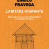 L'abitare migrante. Racconti di vita e percorsi abitativi di migranti in Italia
