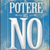 Il potere del no. Perché una piccola parola può portare salute, abbondanza e felicità