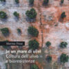 In un mare di ulivi. Cultura dell'ulivo e bioresistenze