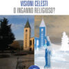 Comprendere Medjugorje. Visioni celesti o inganno religioso?